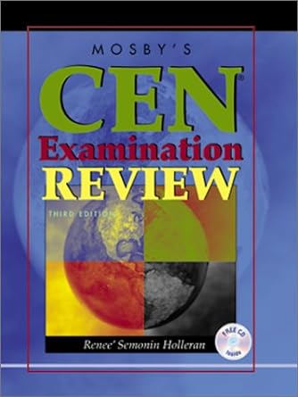 mosby s cen examination review 3rd edition renee s. holleran rn phd cen ccrn cfrn ctrn faen 0323012345,