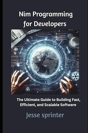 nim programming for developers the ultimate guide to building fast efficient and scalable software 1st