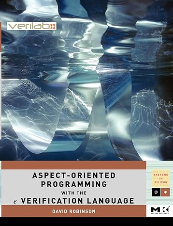 aspect oriented programming with the e verification language a pragmatic guide for testbench developers 1st