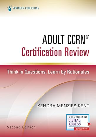 adult ccrn certification review  think in questions learn by rationales prep for the aacn certification exam