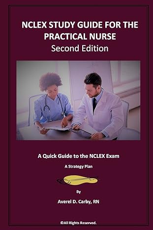 nclex study guide for the practical nurse  a quick guide to the nclex exam a strategy plan 2nd edition averel