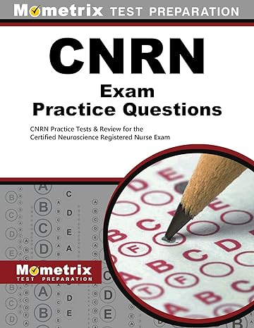 cnrn exam practice questions cnrn practice tests and review for the certified neuroscience registered nurse