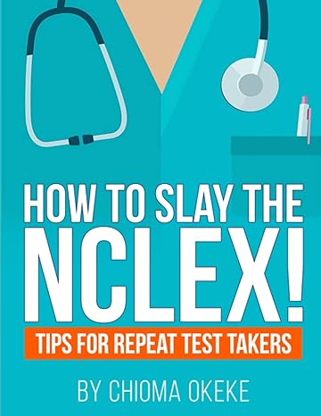 how to slay the nclex tips for repeat test takers 1st edition ms chioma lovina okeke 979-8375564036