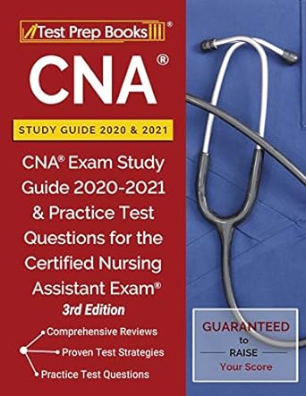 cna study guide 2020 and 2021 cna exam study guide 2020 2021 and practice test questions for the certified