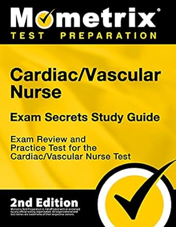 cardiac/vascular nurse exam secrets study guide exam review and practice test for the cardiac/vascular nurse