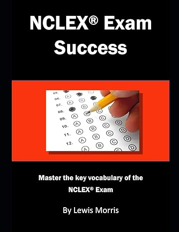 nclex exam success master the key vocabulary of the nclex exam 1st edition lewis morris 1726869091,