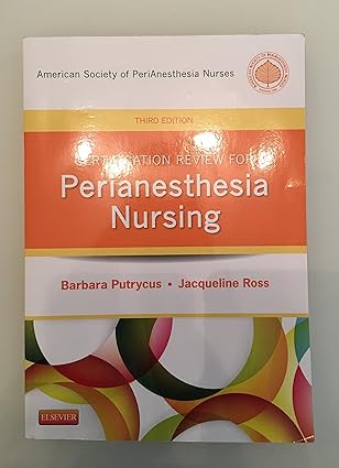 certification review for perianesthesia nursing 3rd edition aspan ,barbara putrycus rn msn ,jacqueline ross