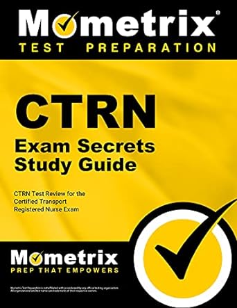 ctrn exam secrets study guide ctrn test review for the certified transport registered nurse exam stg edition