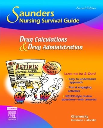 saunders nursing survival guide drug calculations and drug administration 2e 2nd edition cynthia c.