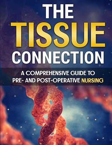 the tissue connection a comprehensive guide to pre and post operative nursing 1st edition venessa stosser