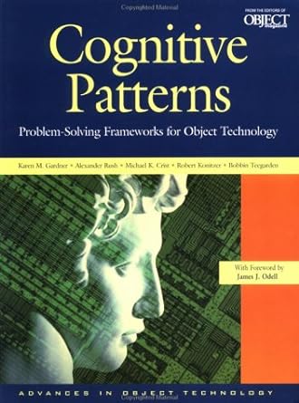 cognitive patterns problem solving frameworks for object technology advances in object technology 1st edition