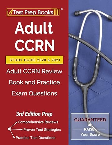 adult ccrn study guide 2020 and 2021 adult ccrn review book and practice exam questions prep 1st edition test