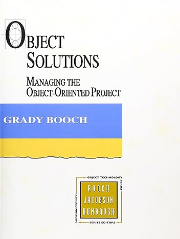 object solutions managing the object oriented project 1st edition grady booch 0805305947, 978-0805305944