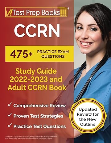 ccrn study guide 2022 2023 475+ practice exam questions and adult ccrn book updated review for the new