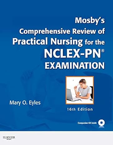 practical nursing for the nclex pn examination 16th edition mary o. eyles phd rn 0323069401, 978-0323069403
