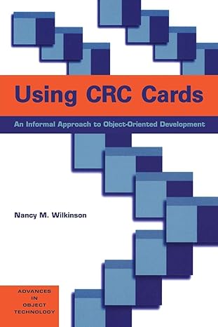 using crc cards an informal approach to object oriented development 1st edition nancy m. wilkinson