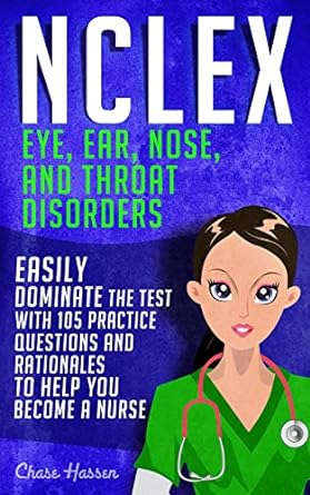 nclex eye ear nose and throat disorders easily dominate the test with 105 practice questions and rationales