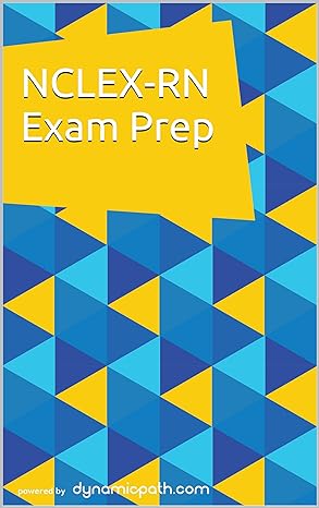 nclex rn exam prep 800+ practice questions for the ncsbn registered nurse test 1st edition dynamic path