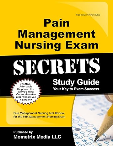 pain management nursing exam secrets study guide pain management nursing test review for the pain management