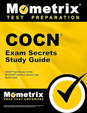 cocn exam secrets study guide cocn test review for the wocncb certified ostomy care nurse exam 1st edition