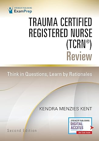 trauma certified registered nurse review think in questions learn by rationales 2nd edition kendra menzies