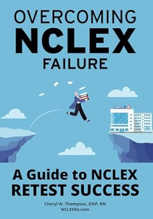 overcoming nclex failure a guide to nclex retest success 1st edition dr. cheryl w. thompson 979-8218233846