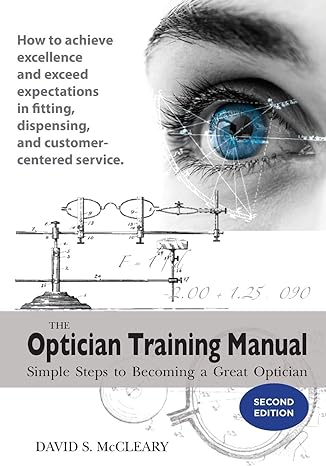 the optician training manual simple steps to becoming a great optician 1st edition david s. mccleary