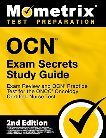 ocn exam secrets study guide exam review and ocn practice test for the oncc oncology certified nurse test 2nd