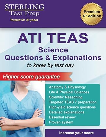 ati teas science questions questions and explanations for test of essential academic skills 1st edition