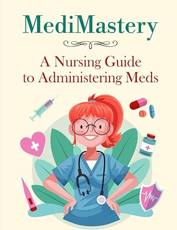 medimastery a nursing guide to administering meds 1st edition venessa stosser r.n., courtney stosser