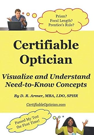 certifiable optician visualize and understand need to know concepts and pass your test the first time 1st