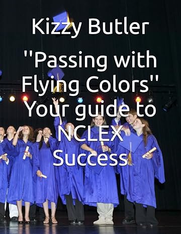 passing with flying colors your guide to nclex success 1st edition kizzy butler 979-8860649880