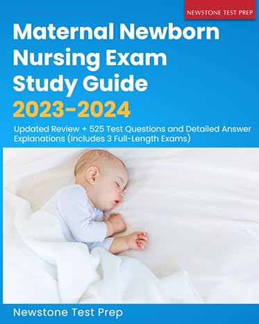 maternal newborn nursing exam study guide 2023 2024 updated review + 525 test questions and detailed answer