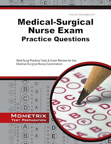 medical surgical nurse exam practice questions med surg practice tests and exam review for the medical