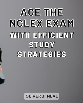 ace the nclex exam with efficient study strategies ultimate nclex rn exam prep expert strategies proven