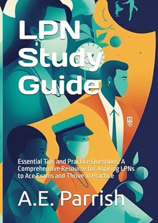 lpn study guide essential tips and practice questions a comprehensive resource for aspiring lpns to ace exams