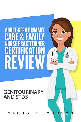 adult gero primary care and family nurse practitioner certification review genitourinary and stds 1st edition