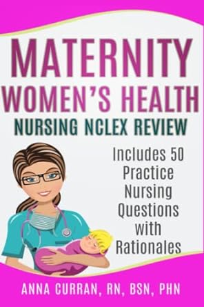 maternity women s health nursing nclex review includes 50 practice nursing questions with rationales 1st