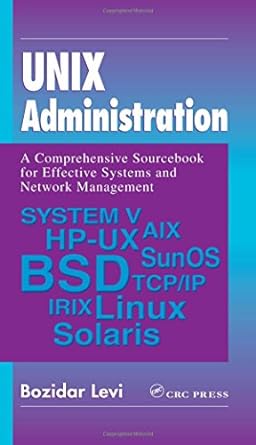 unix administration a comprehensive sourcebook for effective systems and network management 1st edition