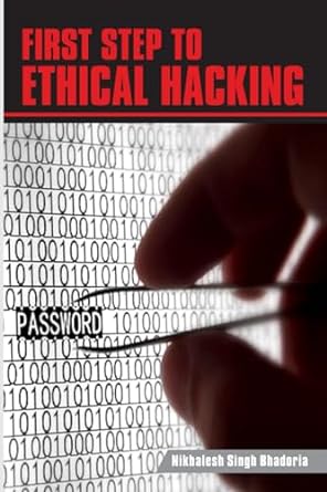 first step to ethical hacking 1st edition nikhalesh singh bhadoria 979-8860762572