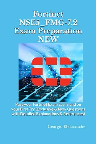 fortinet nse5 fmg 7 2 exam preparation new pass your fortinet exam easily and on your first try 1st edition