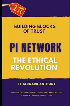 pi network the ethical revolution building blocks of trust 1st edition bernard anthony 979-8399043135