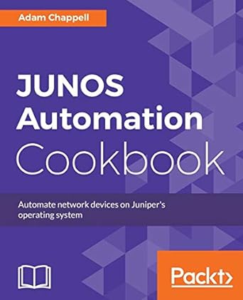 junos automation cookbook automate network devices on junipers operating system 1st edition adam chappell