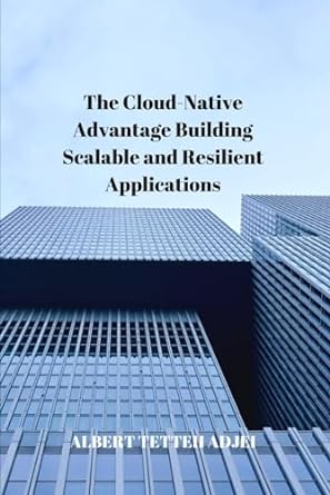 the cloud native advantage building scalable and resilient applications unlock the cloud native advantage