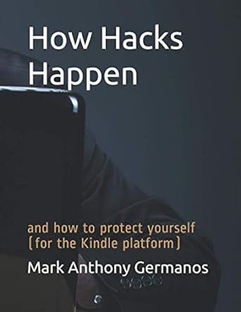 how hacks happen and how to protect yourself 1st edition mark anthony germanos ,brad cracker ,holly phillips