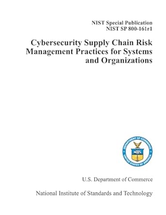 cybersecurity supply chain risk management practices for systems and organizations nist sp 800 161 updated