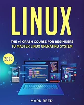 linux the #1 crash course for beginners to master linux operating system quickly with no prior experience 1st