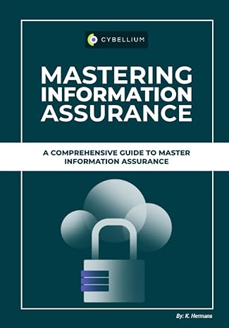 mastering information assurance a comprehensive guide to master information assurance 1st edition kris