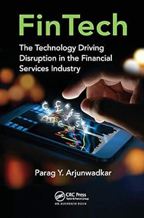 fintech the technology driving disruption in the financial services industry 1st edition parag y arjunwadkar