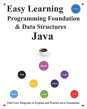easy learning programming foundation and data structures java full color diagrams to explain and practice